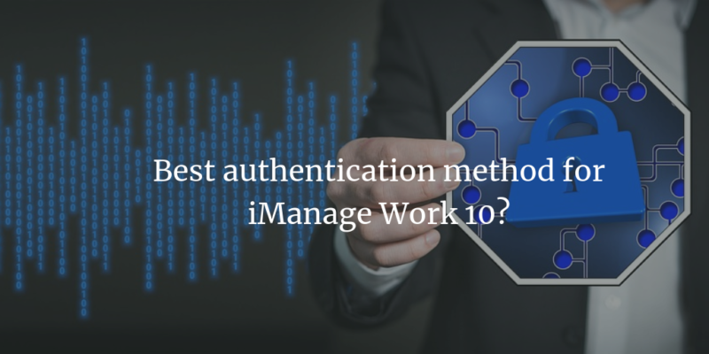 Best authentication method for iManage Work 10?